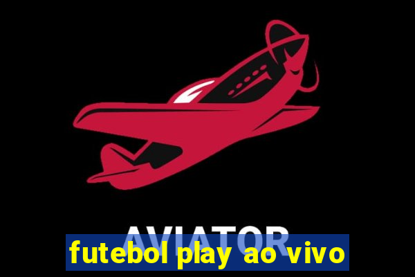 futebol play ao vivo